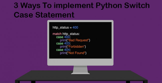 3 Ways to implement Python Switch Case Statement