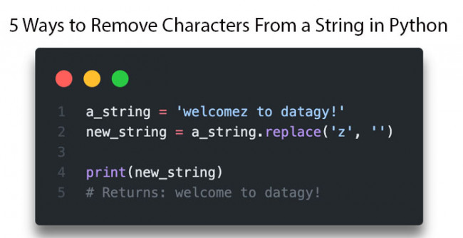 5 Ways to Remove Characters From a String in Python