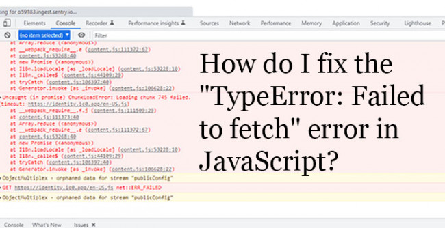 How do I fix the "TypeError: Failed to fetch" error in JavaScript?