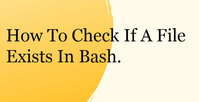 How To Check If A File Exists In Bash