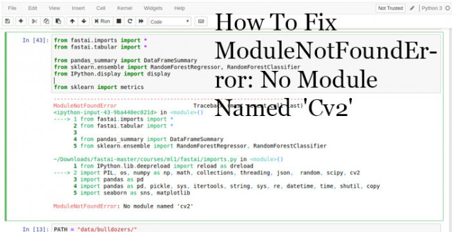 How To Fix ModuleNotFoundError: No Module Named  'Cv2'