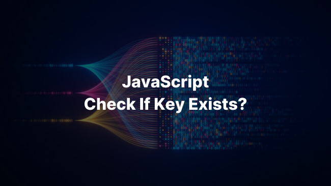 JavaScript Check If Key Exists - With Different Methods