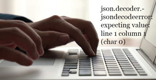 json.decoder.JSONDecodeError: Expecting value: line 1 column 1 (char 0)